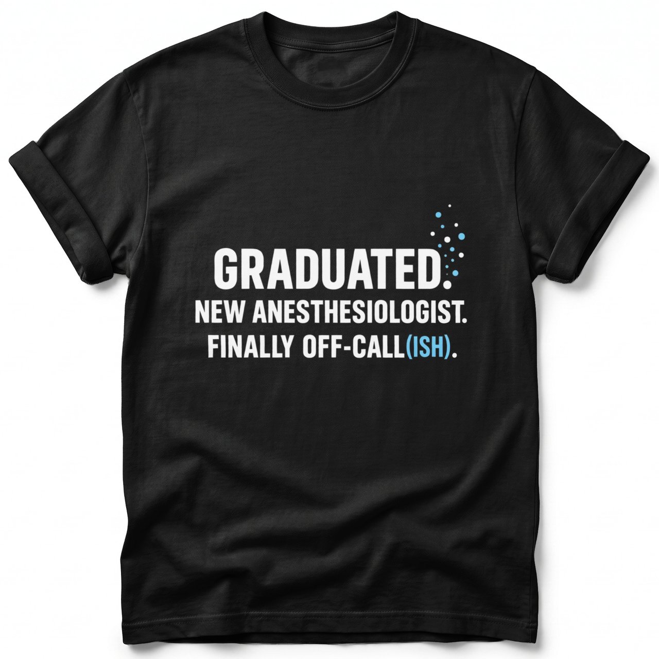 New Anesthesiologist Off-Call Tee