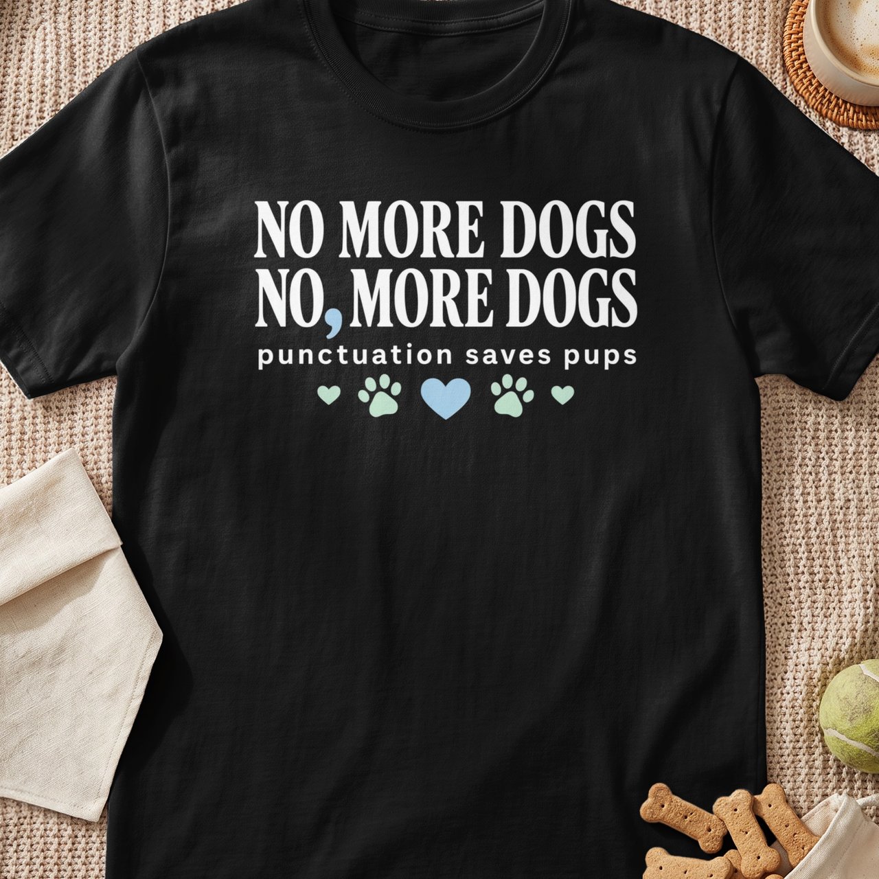No More Dogs, No, More Dogs Humor Tee