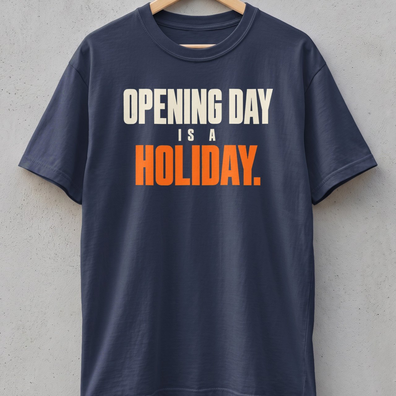 Opening Day Is A Holiday Tee