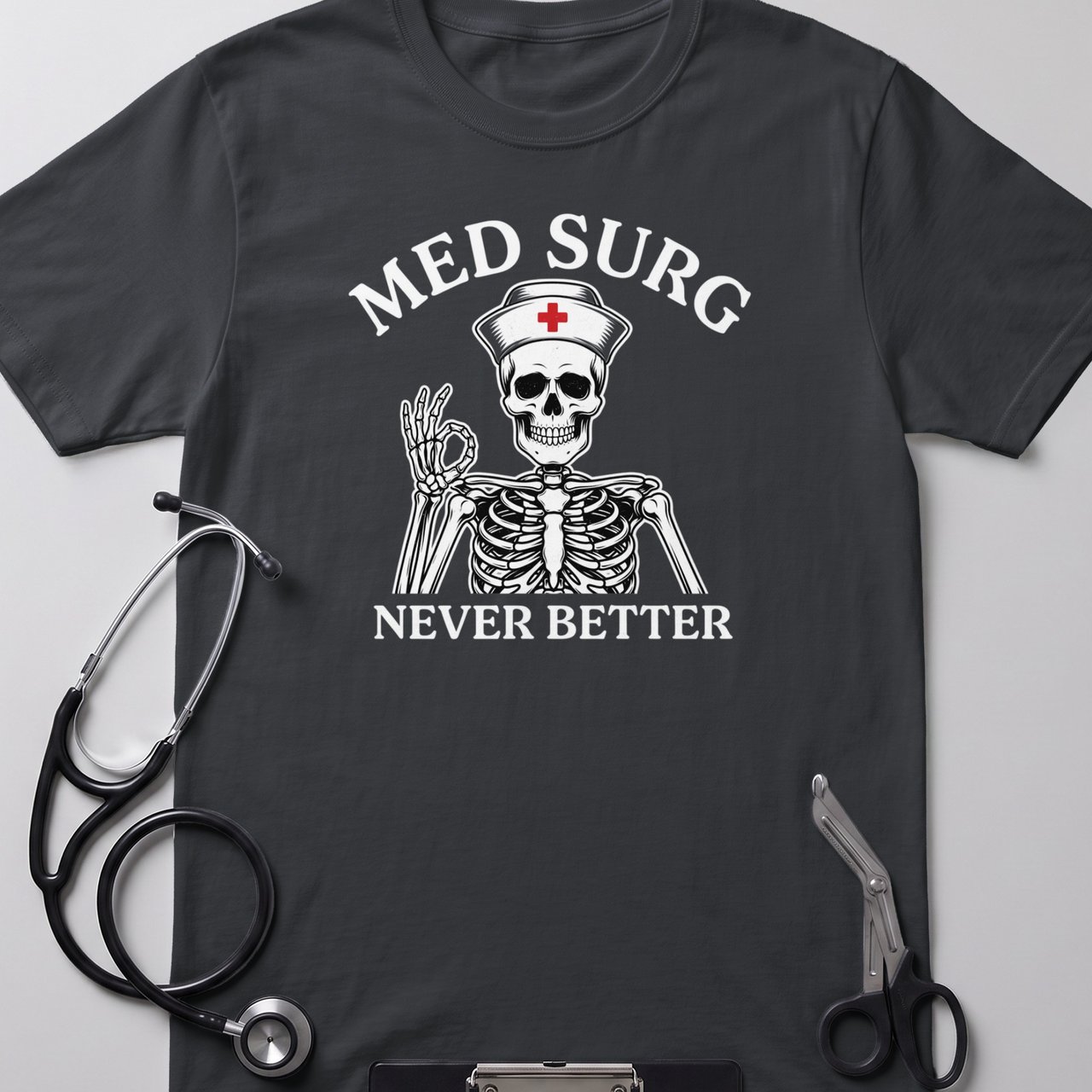 Med Surg Never Better Skeleton Tee