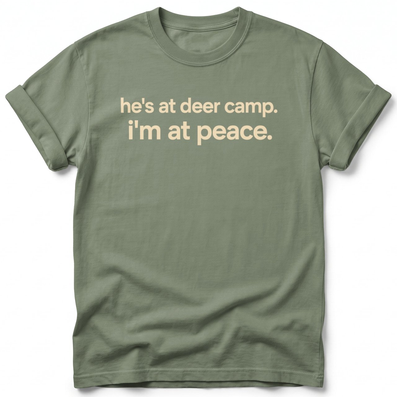 He's At Deer Camp I'm At Peace Tee