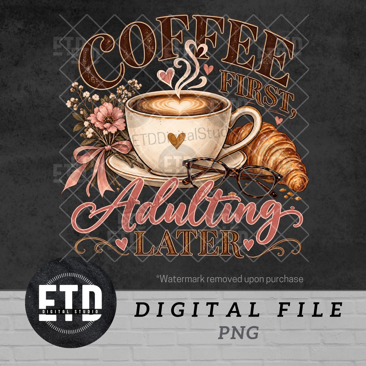 Coffee First Adulting Later PNG, Cozy Coffee Lover Sublimation Design, Funny Latte & Croissant Morning Quote Graphic for Mugs and Shirts