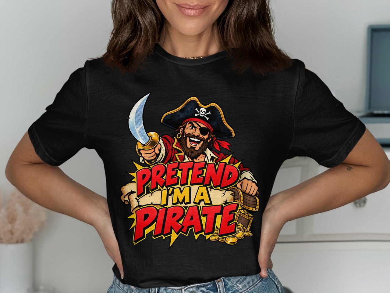 Pretend I'm a Pirate T-Shirt or Sweatshirt