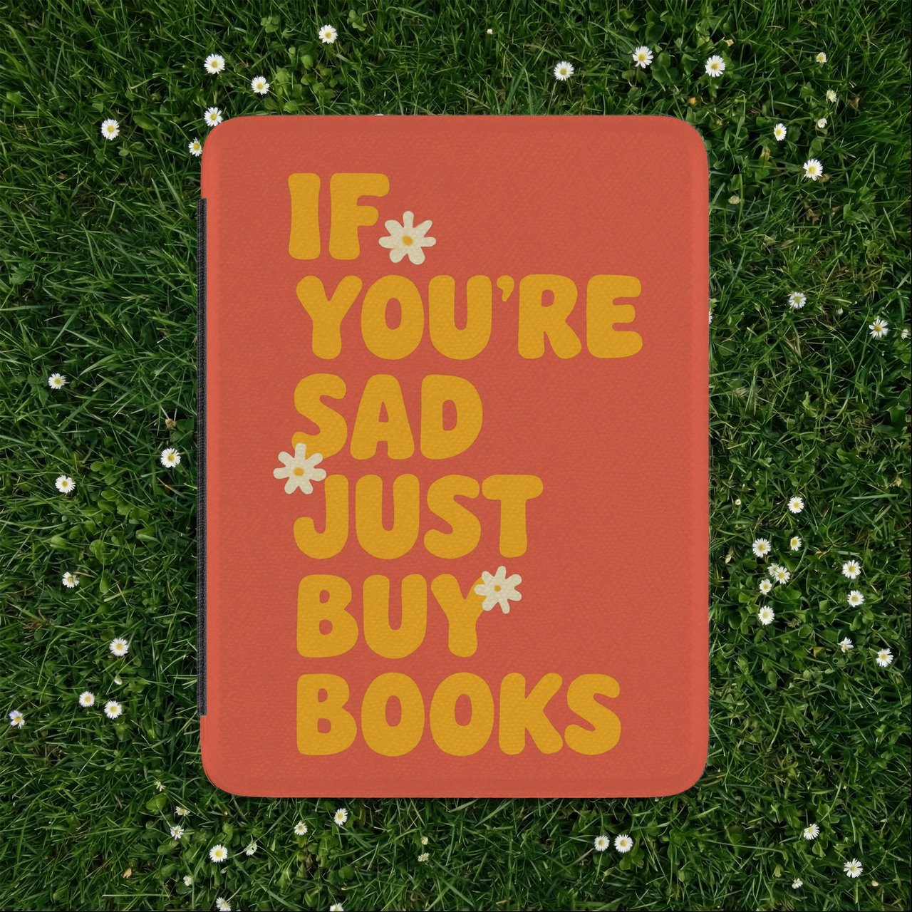 If You're Sad Just Buy Books Kindle Case
