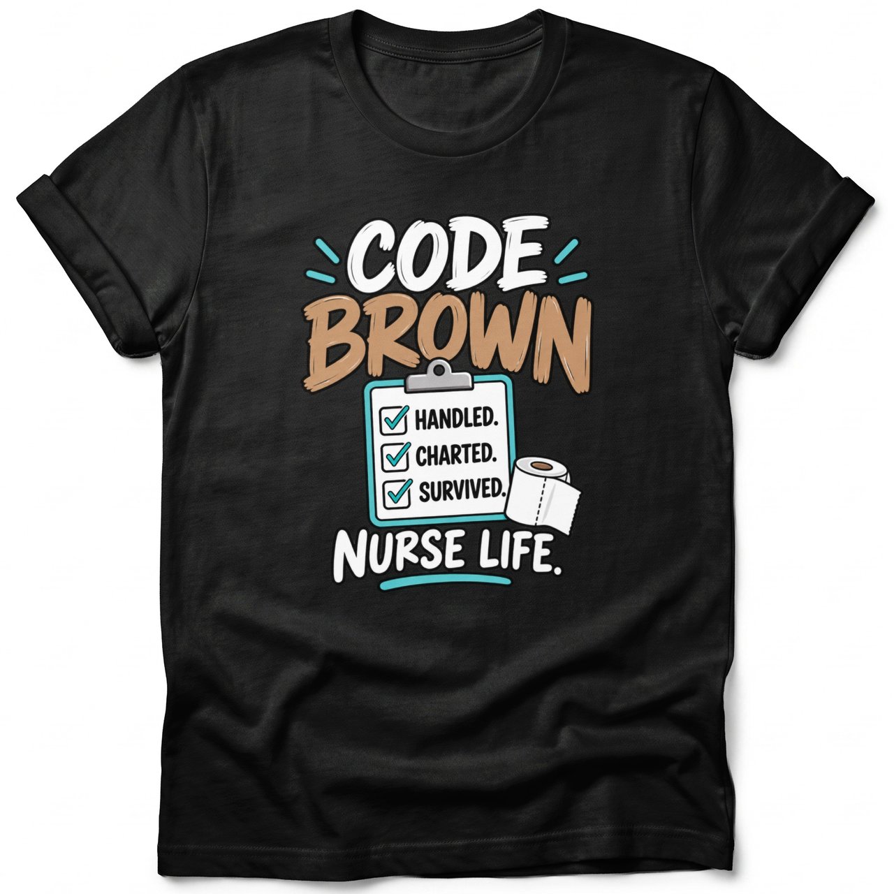 Code Brown Nurse Life Tee