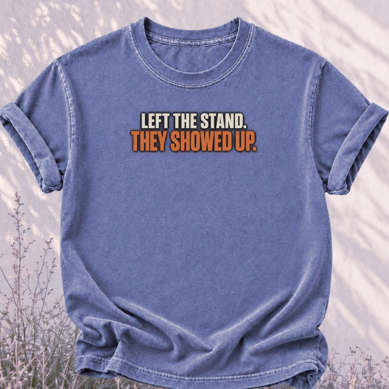Left The Stand They Showed Up Tee