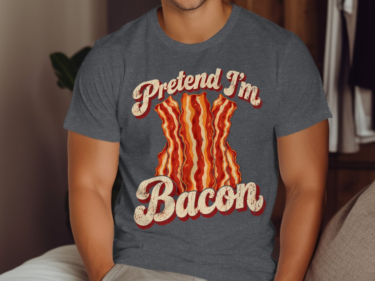 Pretend I'm Bacon Tee or Sweatshirt