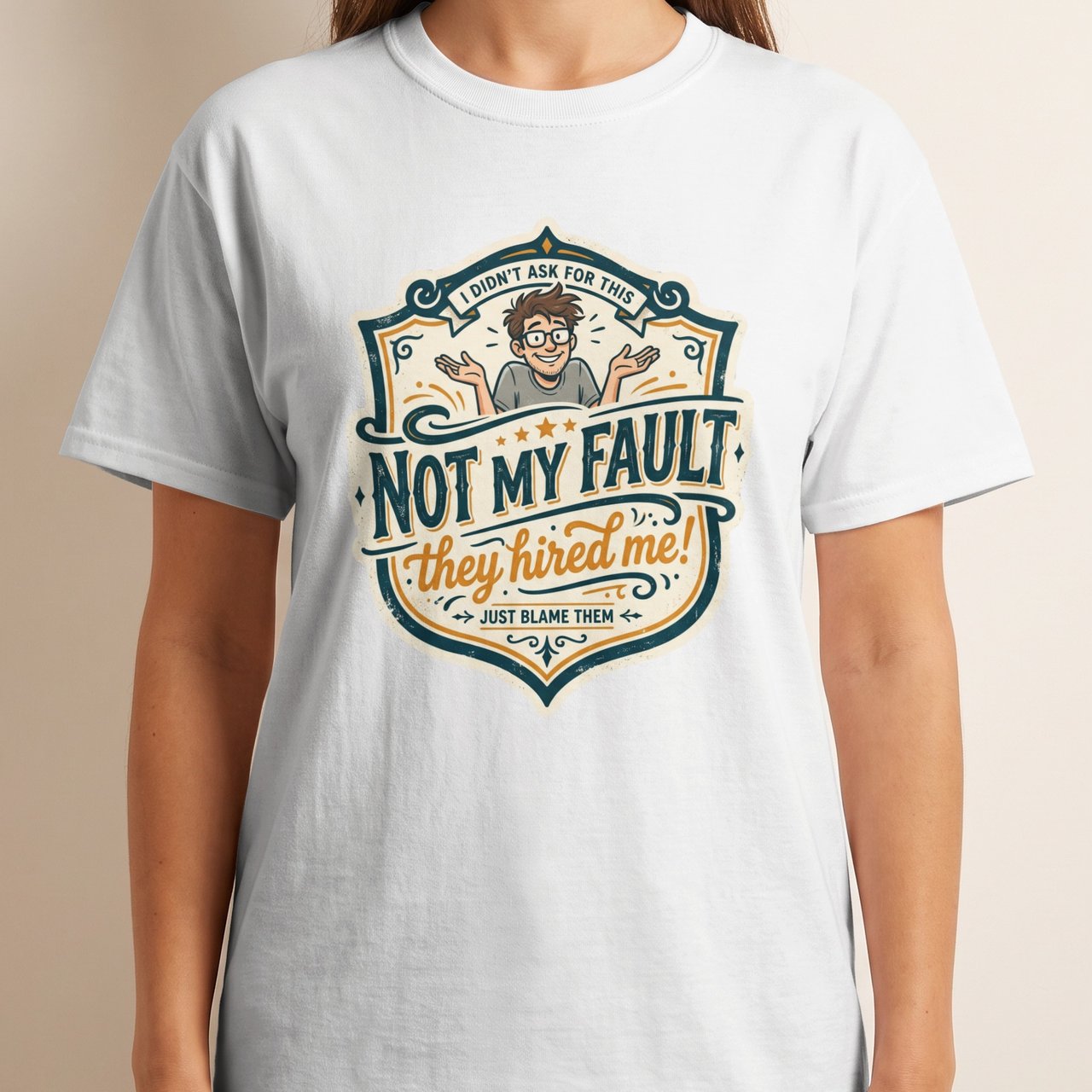 Funny 'Not My Fault They Hired Me' T-Shirt, Sarcastic Office Humor Graphic Tee, I Didn't Ask For This Work Gift for Coworker