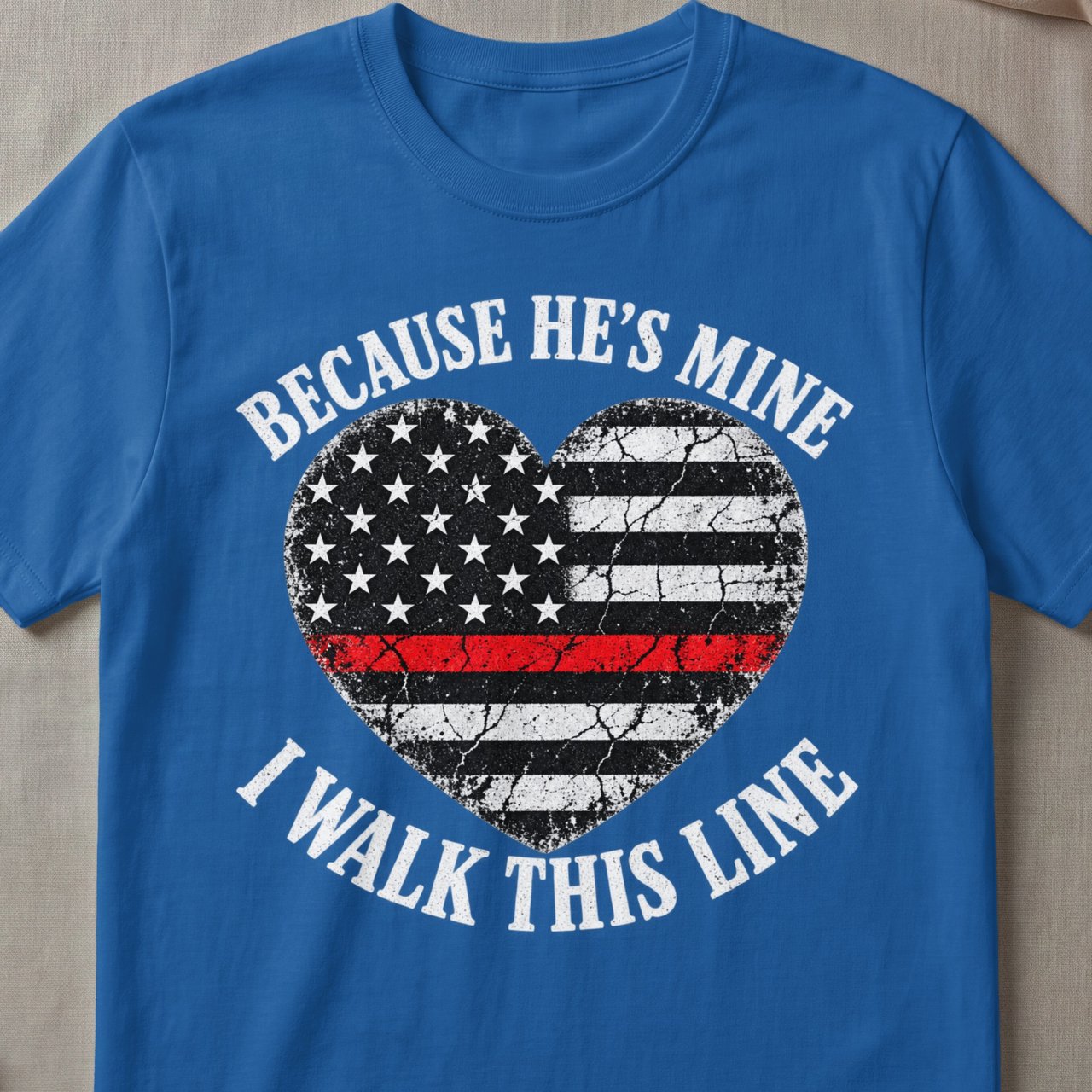Because He's Mine Firefighter Tee