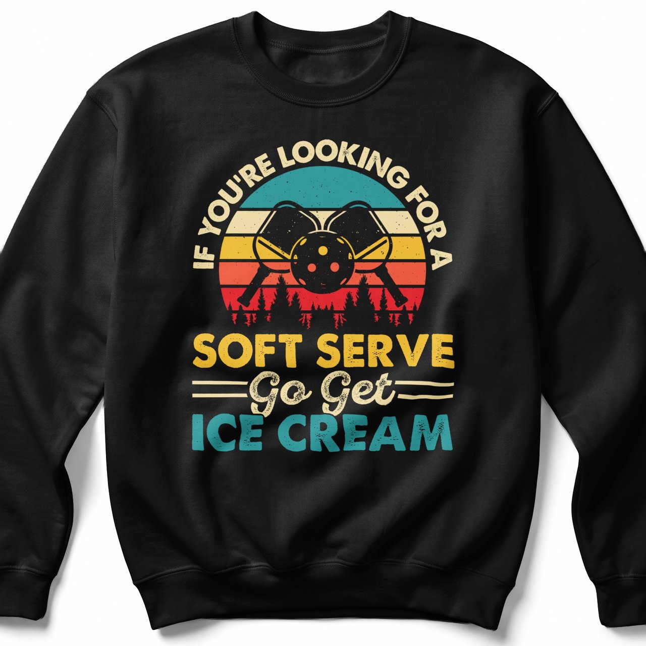 Pickleball Gildan Crewneck Sweatshirt, If You're Looking For A Soft Serve Go Get Ice Cream, Court Warm Up