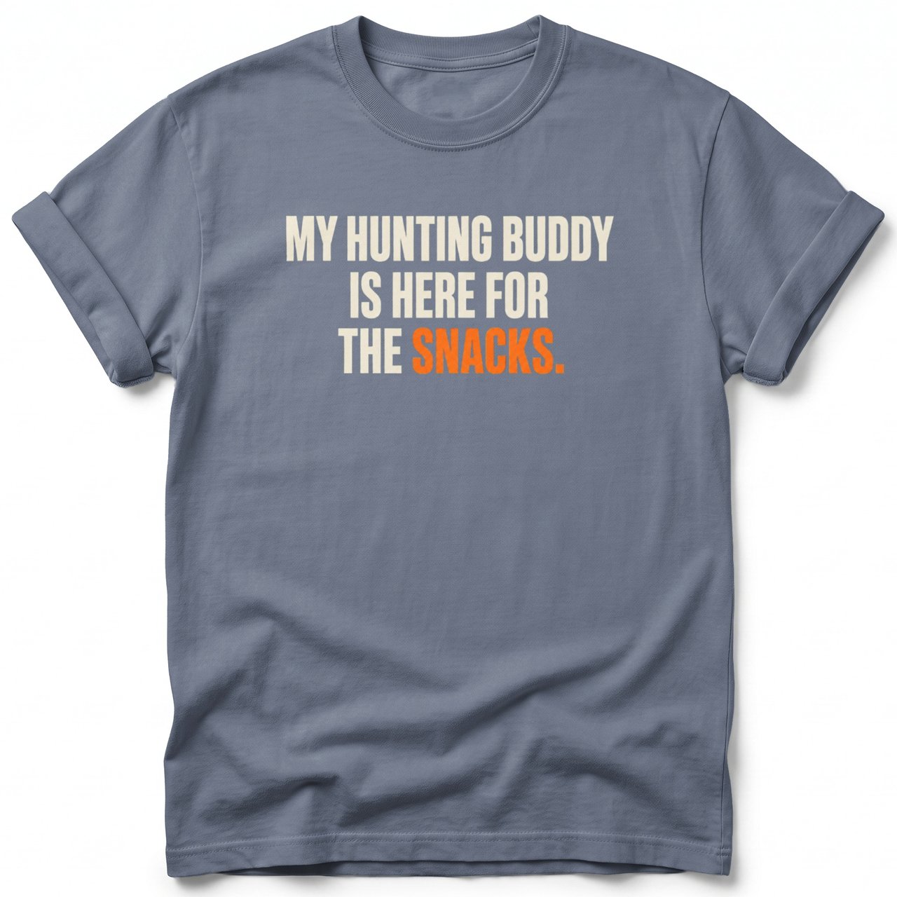 Hunting Buddy Here For Snacks Tee