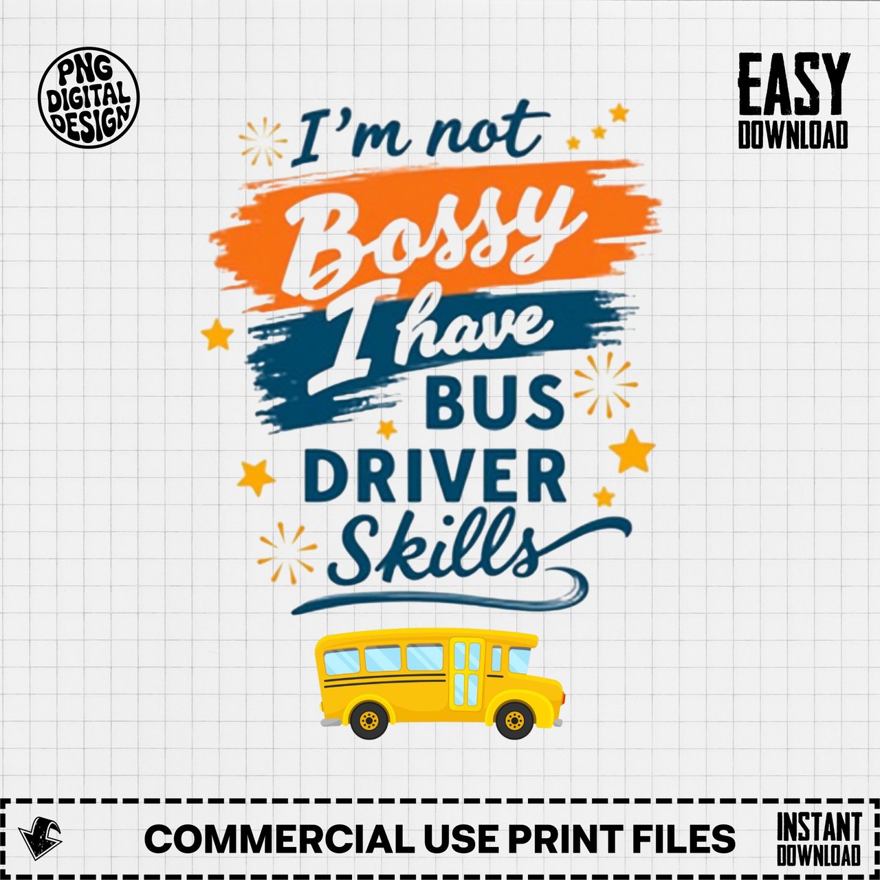 Funny Bus Driver Digital Art, School Bus Print, Not Bossy Design, Bus Driver Skills PNG Download, Colorful Art, Gift Idea, Home Decor Print