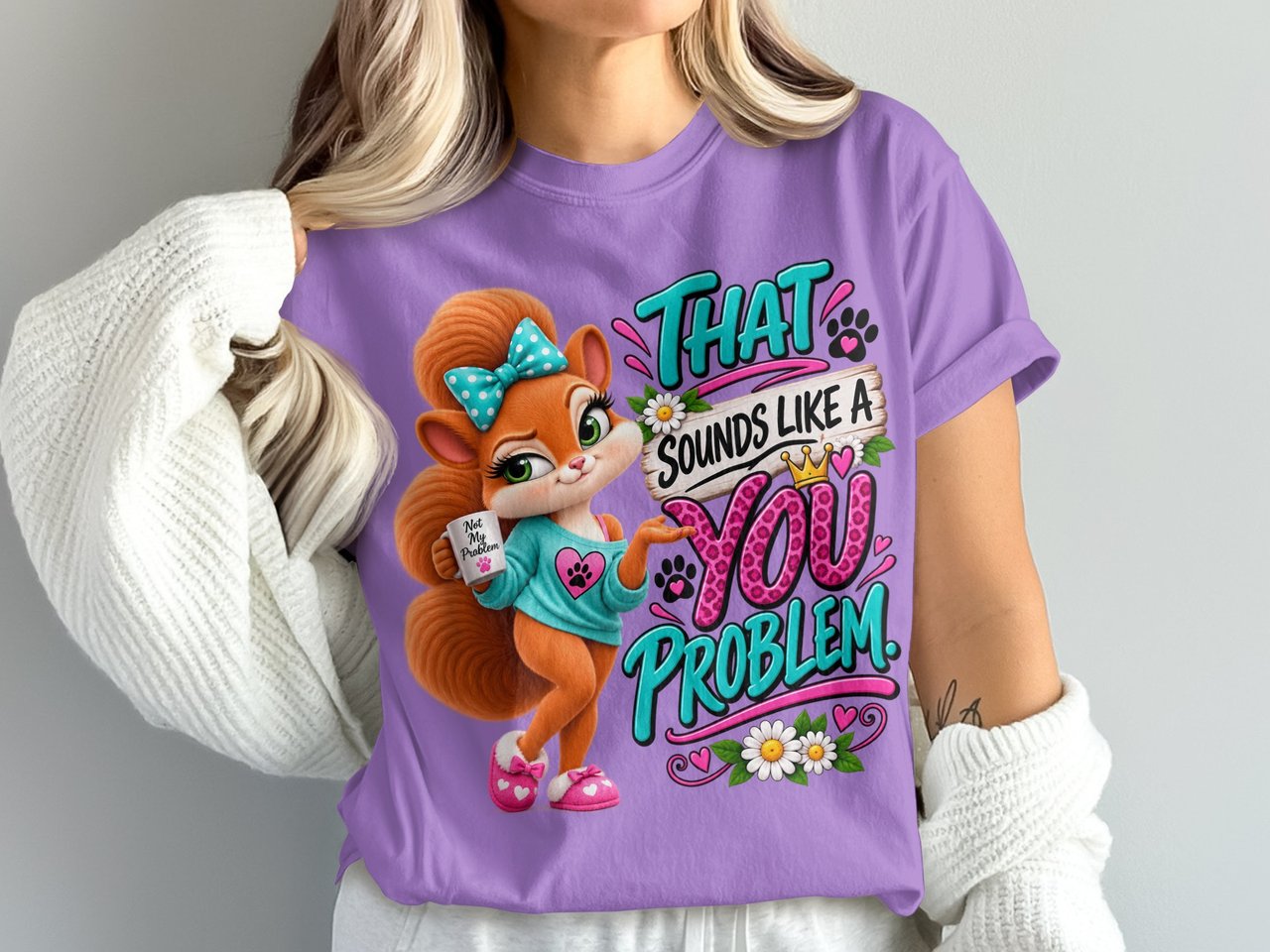 Sounds Like a You Problem Sally the Squirrel Tee