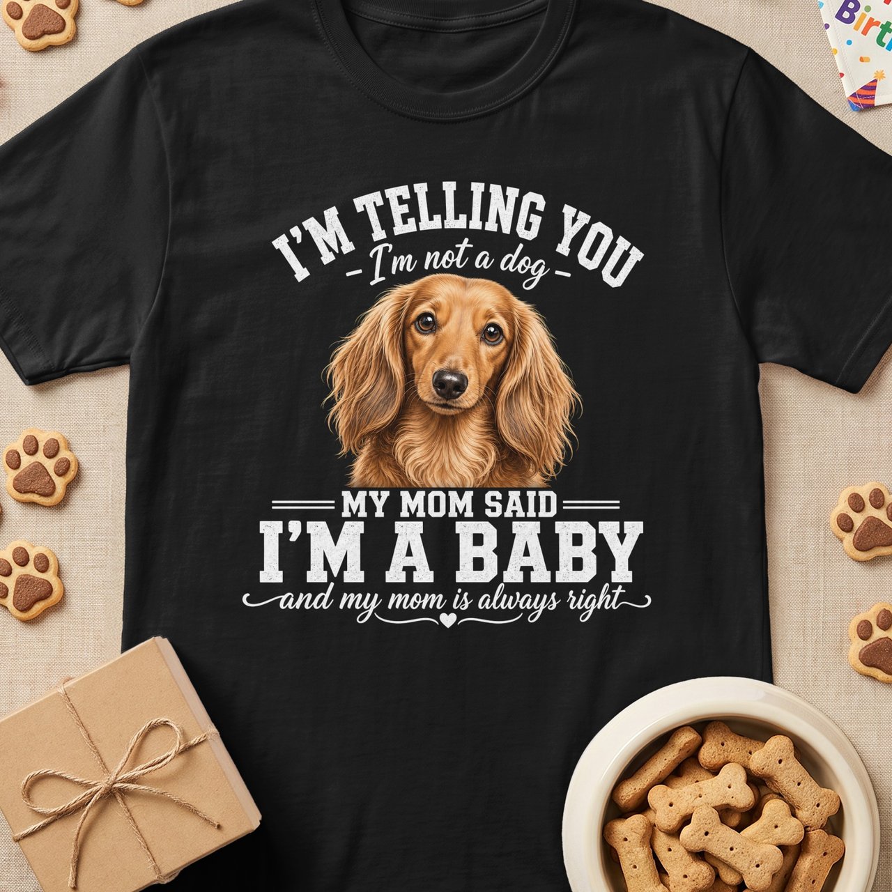 Mom Said I'm A Baby Dachshund Tee