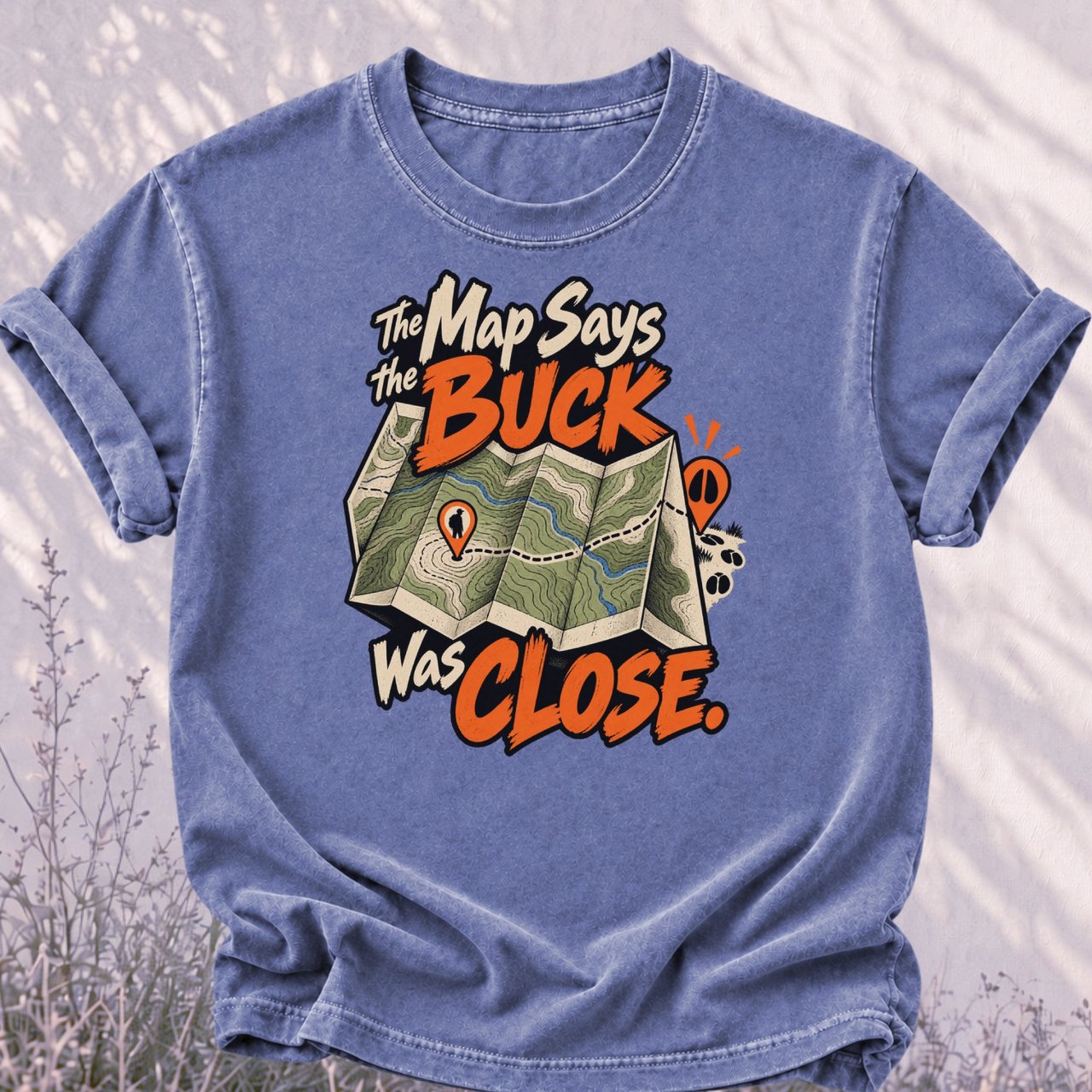 The Map Says The Buck Was Close Tee