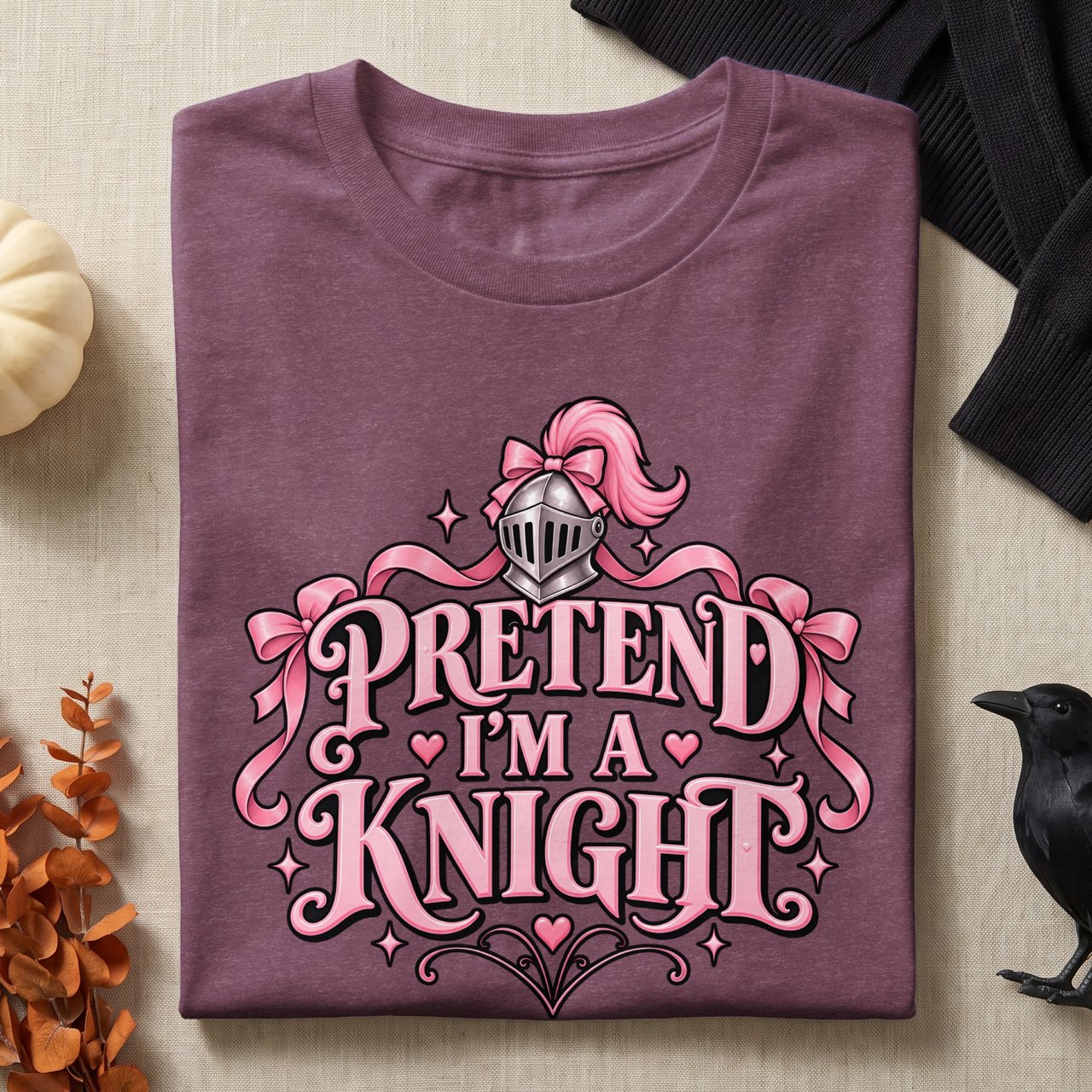 Pretend I'm A Knight Tee or Sweatshirt