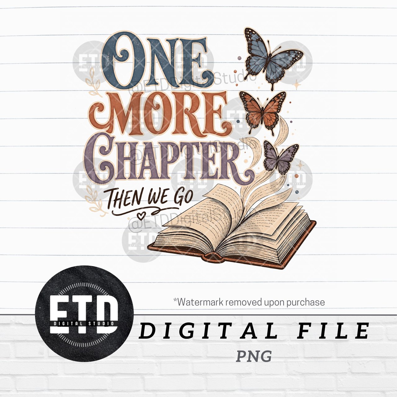 One More Chapter Then We Go Digital PNG File for Book Lovers, Reading Sublimation Design, Bookworm Shirt Mug Sticker Craft Graphic
