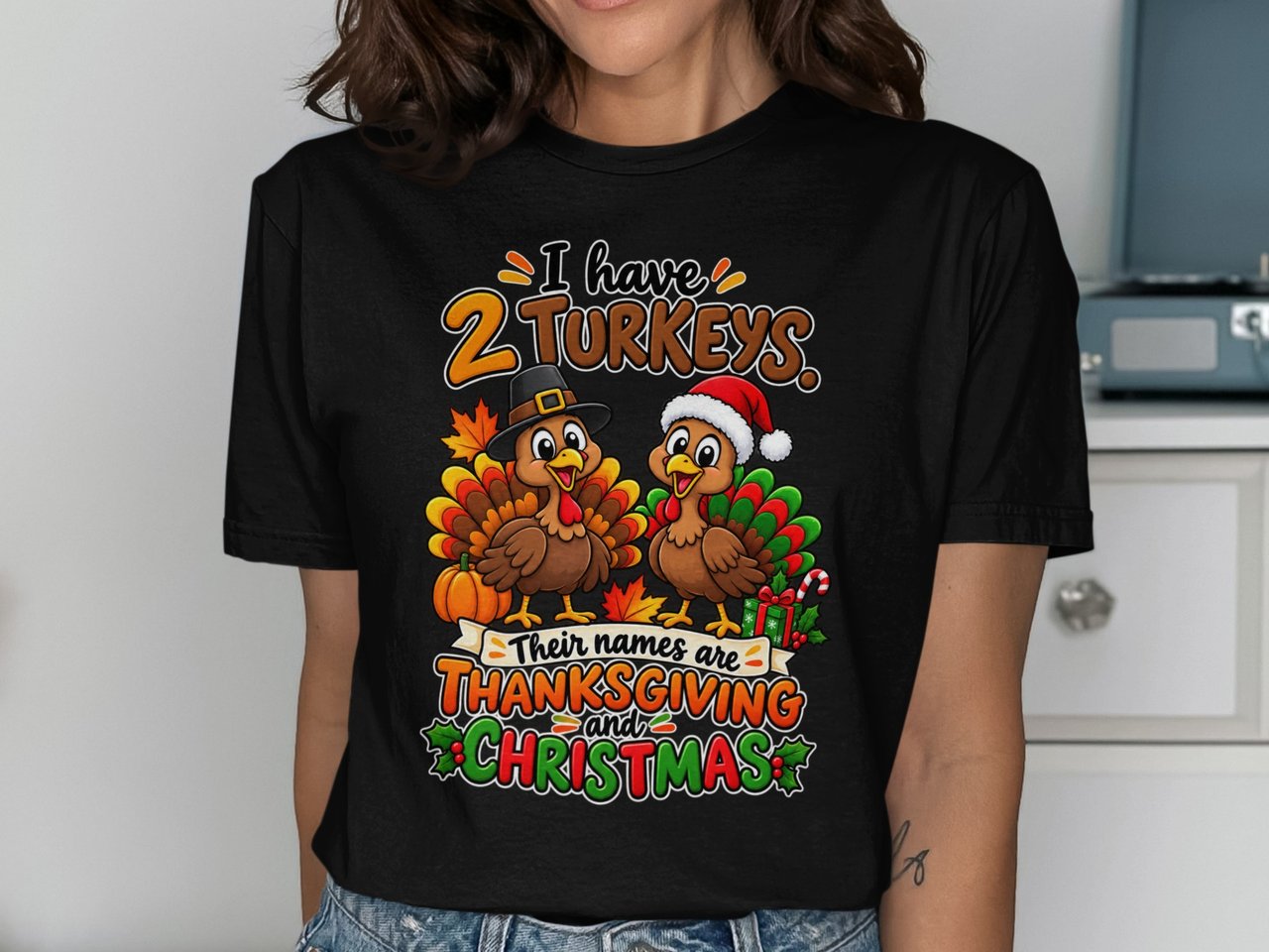 I Have 2 Turkeys T-Shirt