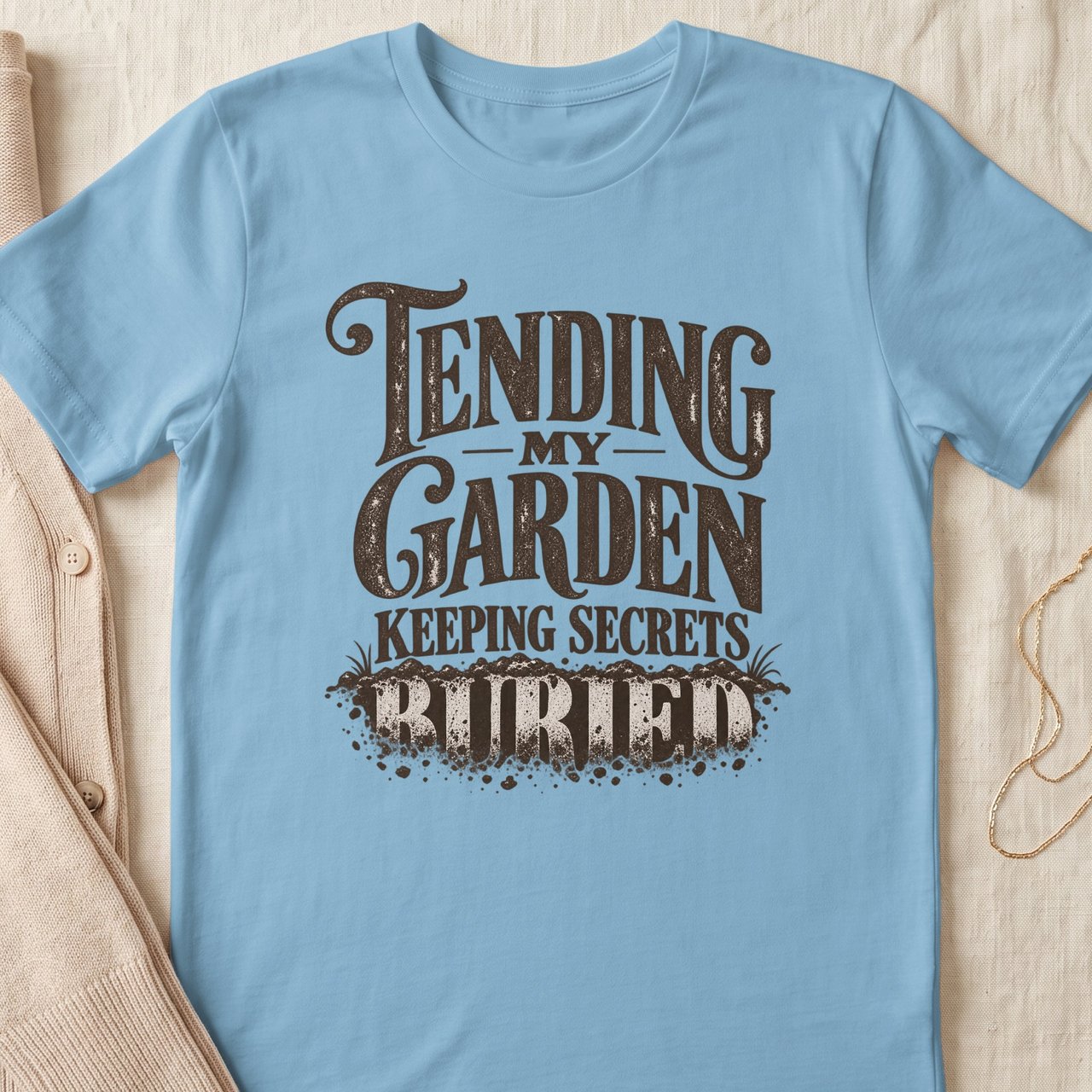 Tending My Garden Keeping Secrets Buried Tee