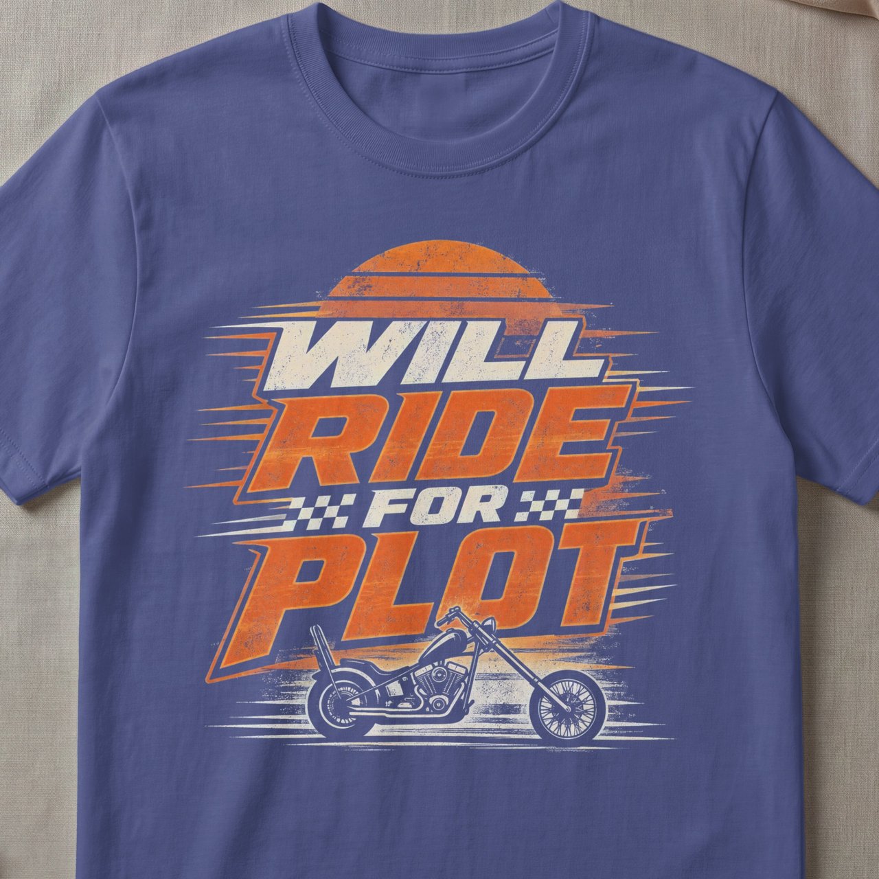 Will Ride For Plot Tee