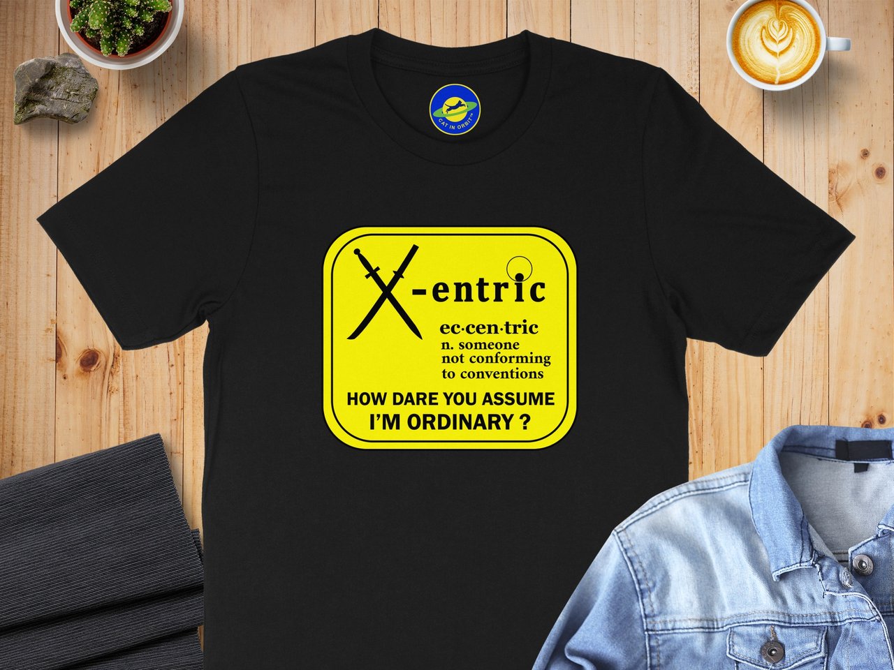 X-Entric Not Ordinary Tee for eccentric personalities