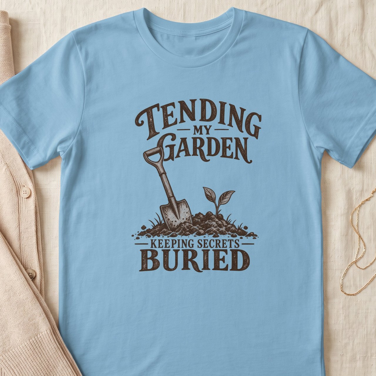 Tending My Garden Keeping Secrets Buried Tee