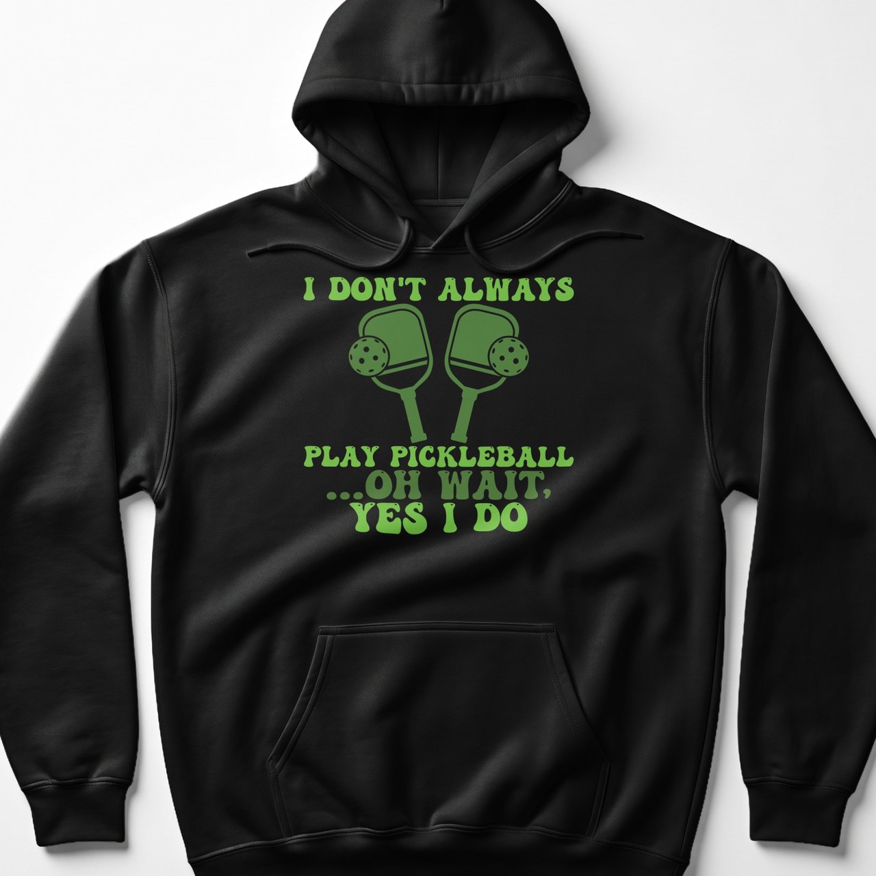 Pickleball Gildan Fleece Hoodie, I Don't Always Play Pickleball ...Oh Wait, Yes I Do, Court Pullover