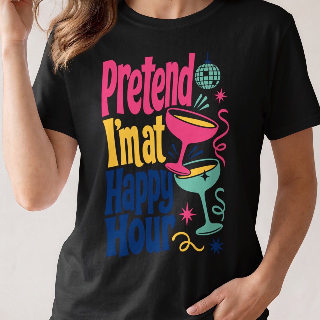 Pretend I'm at Happy Hour Tee
