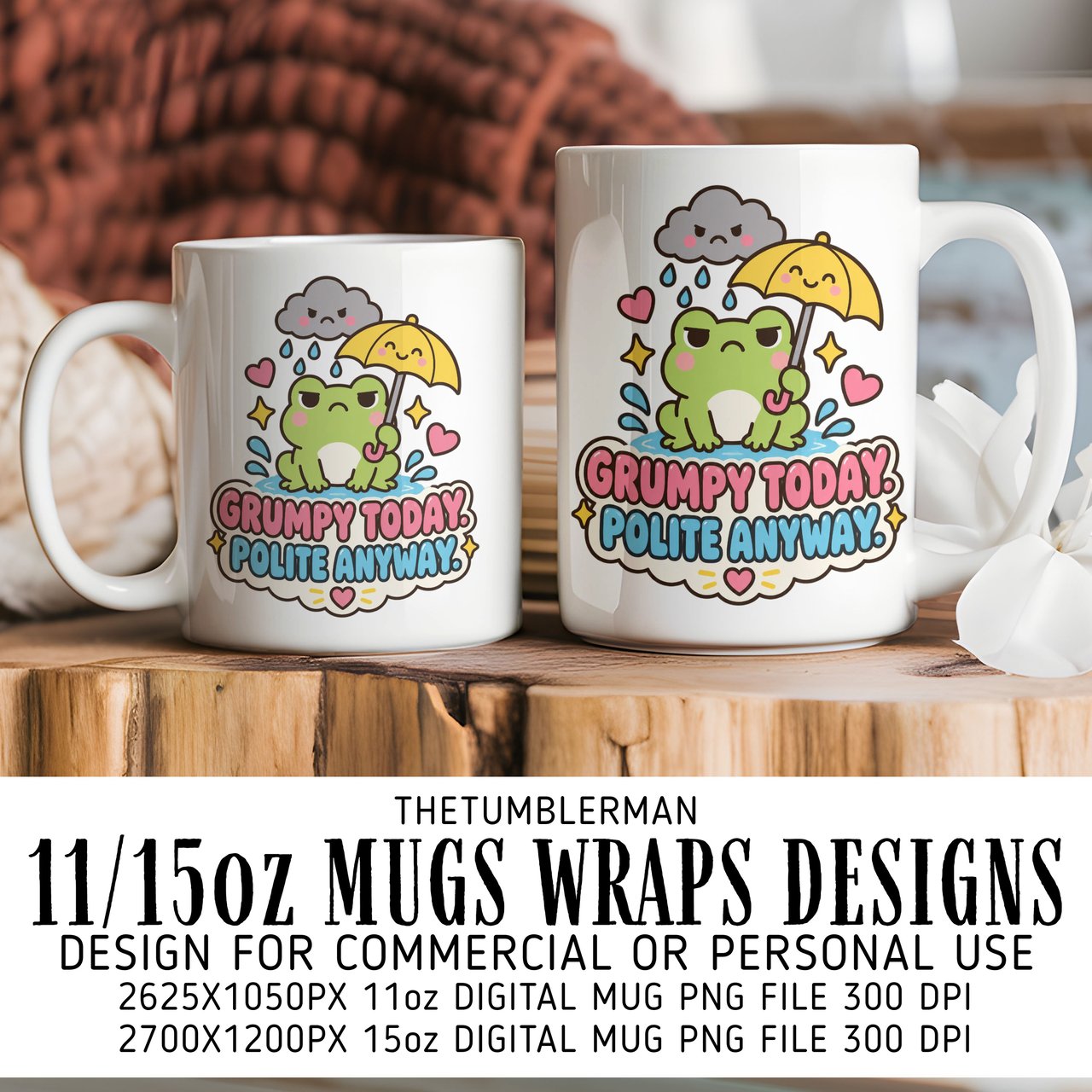 Grumpy Today Polite Anyway Digital Mug Wrap