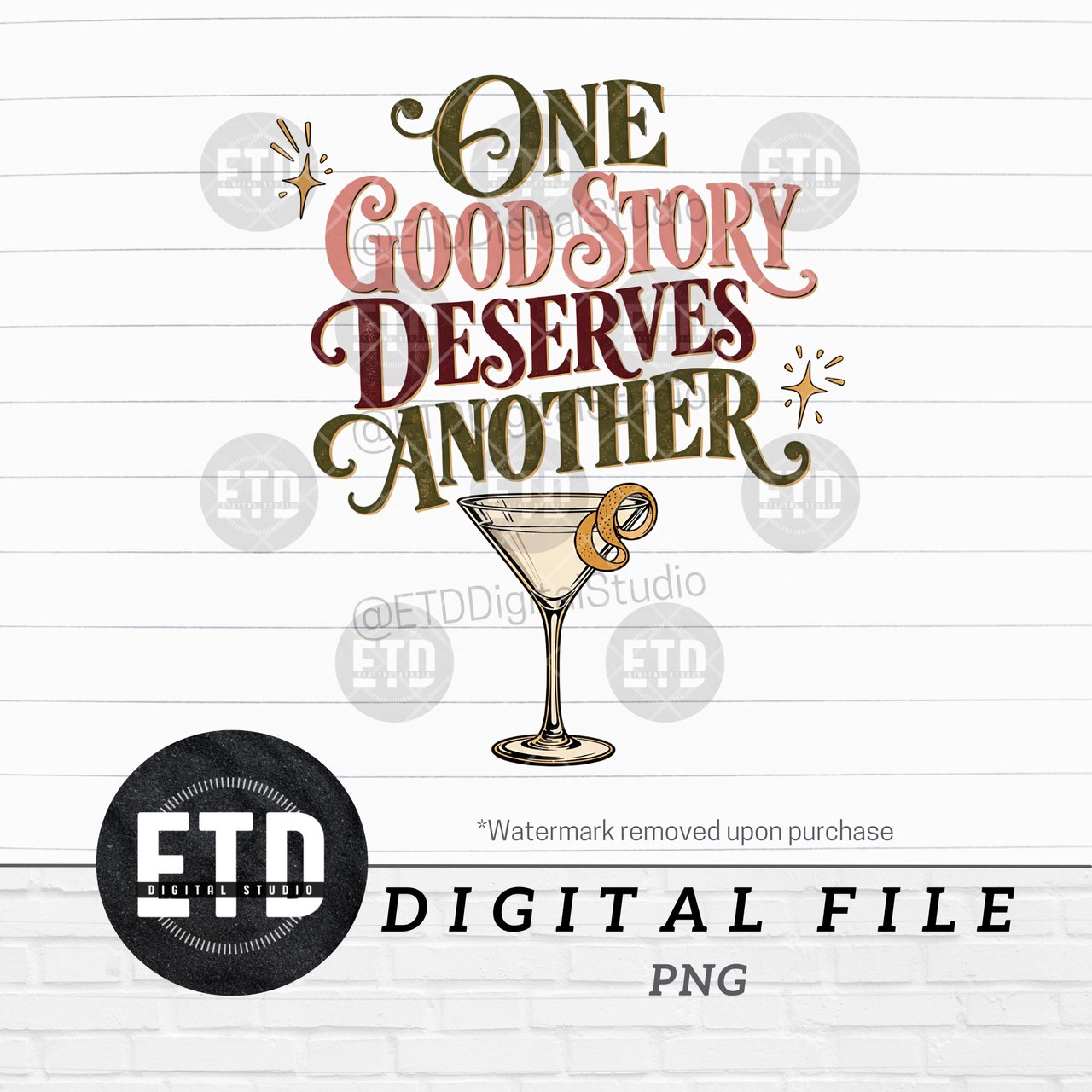 One Good Story Deserves Another Digital PNG | Martini Cocktail Quote Sublimation Design | Girls Night Out Drink Graphic