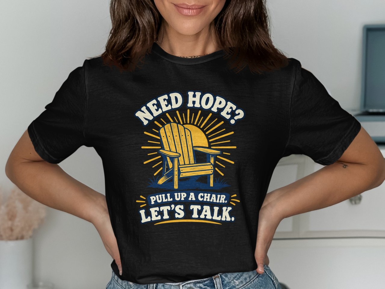 Need Hope Pull Up A Chair Tee