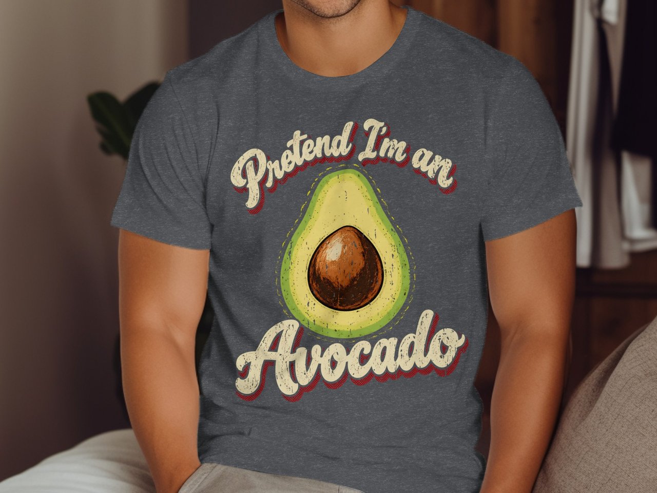 Pretend I'm an Avocado Tee or Sweatshirt