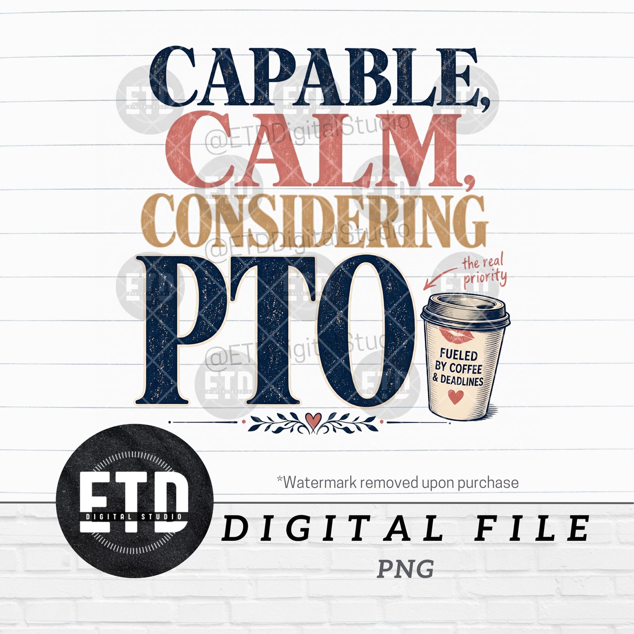 PTO Is Real Priority PNG, Capable Calm Considering PTO Digital File, Funny Coffee Mug Quote Sublimation Design for Busy Professional Tee