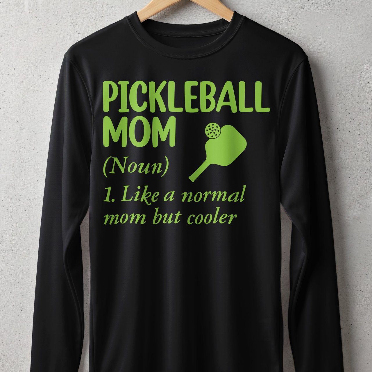 Pickleball Sport-Tek Long Sleeve Tee, Pickleball Mom (Noun) 1. Like a Normal Mom But Cooler, Sun Shield Shirt