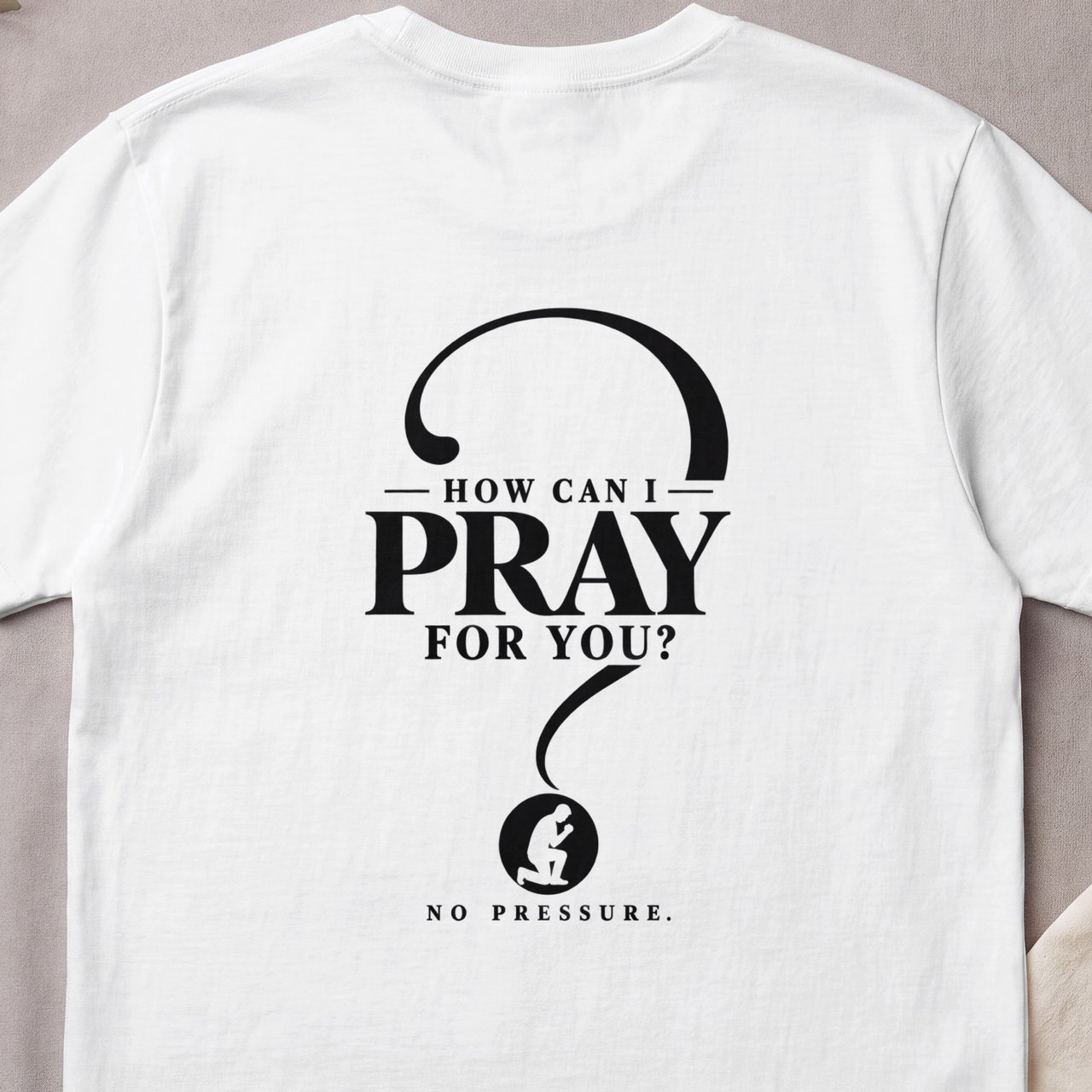 How Can I Pray For You Tee