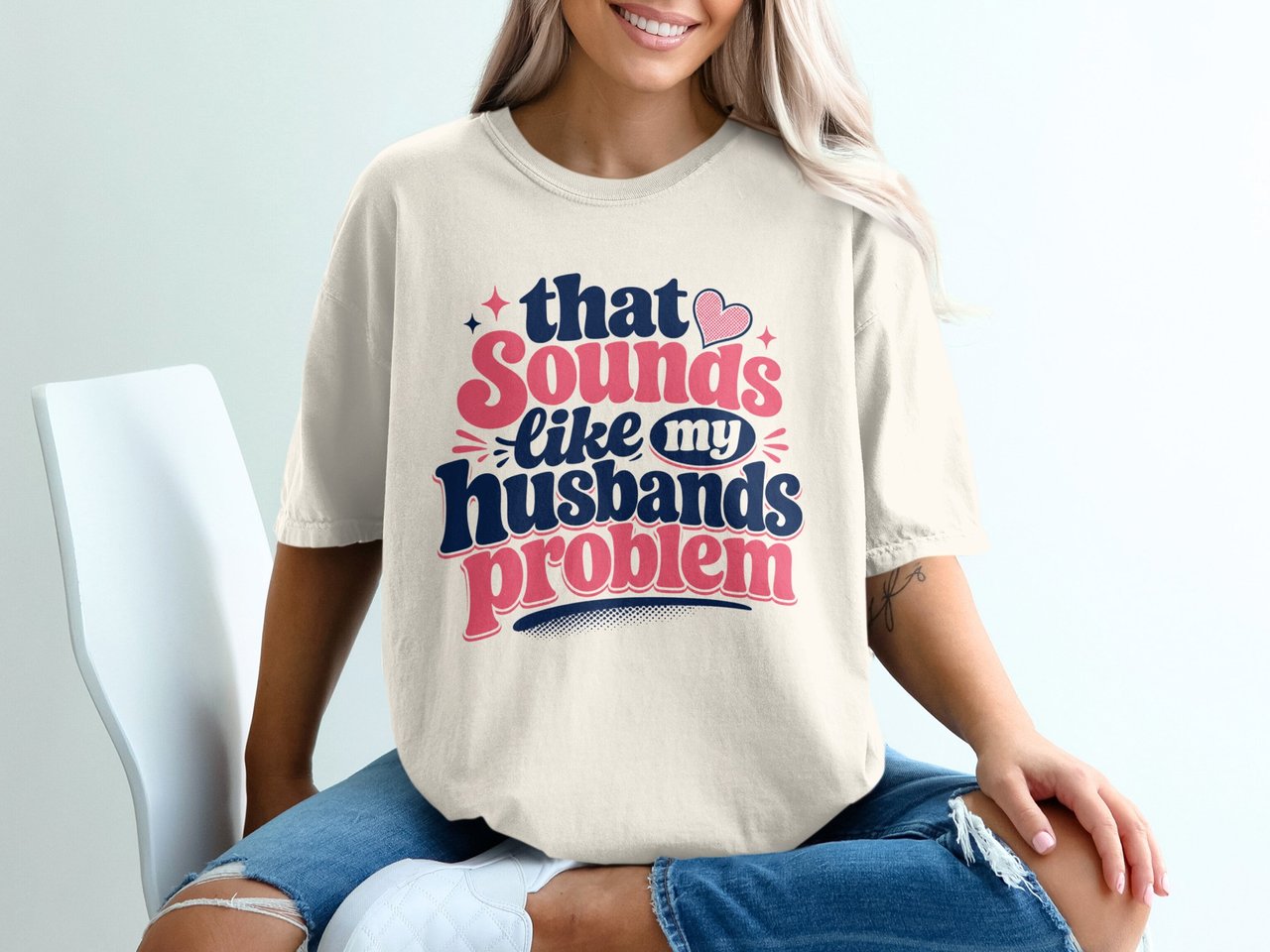 That Sounds Like My Husbands Problem Tee