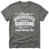 Anesthesiologist Surgeons Need Heroes Tee thumbnail 7