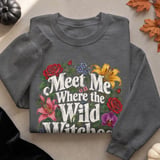 Meet Me Where The Wild Witches Grow Tee or Sweatshirt thumbnail 18