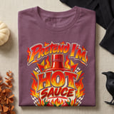 Pretend I'm Hot Sauce Tee or Sweatshirt thumbnail 9