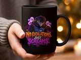 No Escalations Just Screams Mug thumbnail 13