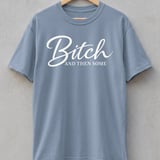 Bitch and Then Some T-Shirt, Sassy Sarcastic Tee, Funny Gift for Her, Confident Woman Top, Witty Statement Apparel thumbnail 2