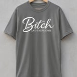 Bitch and Then Some T-Shirt, Sassy Sarcastic Tee, Funny Gift for Her, Confident Woman Top, Witty Statement Apparel thumbnail 5