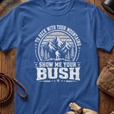 Show Me Your Bush Outdoor T-Shirt thumbnail 5