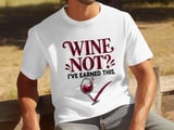 Wine Not I've Earned This Tee thumbnail 4