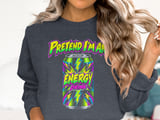 Pretend I'm An Energy Drink Tee or Sweatshirt thumbnail 17
