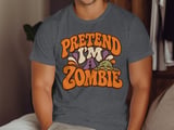 Pretend I'm A Zombie Tee or Sweatshirt thumbnail 6