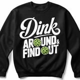 Pickleball Gildan Crewneck Sweatshirt, Dink Around & Find Out, Court Warm Up Graphic Fleece Pullover thumbnail 1