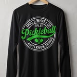 Pickleball Sport-Tek Long Sleeve Tee, That's What I Do I Play Pickleball And I Know Things, Sun Shield Shirt thumbnail 1