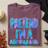 Pretend I'm a Mermaid Tee or Sweatshirt thumbnail 8