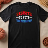 Register To Vote Your Voice Matters Tee & Sweatshirts thumbnail 5